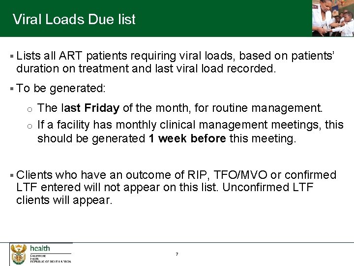 Viral Loads Due list § Lists all ART patients requiring viral loads, based on