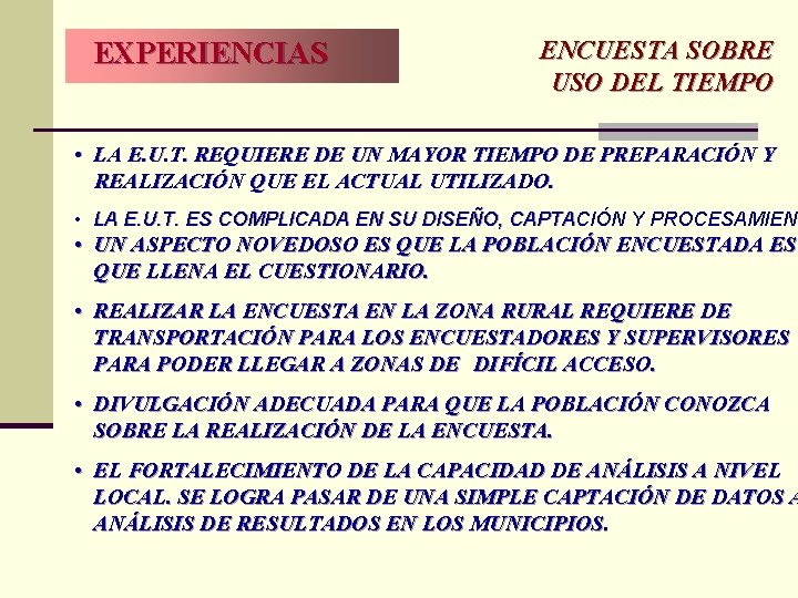 EXPERIENCIAS ENCUESTA SOBRE USO DEL TIEMPO • LA E. U. T. REQUIERE DE UN EXPERIENCIAS ENCUESTA SOBRE USO DEL TIEMPO • LA E. U. T. REQUIERE DE UN