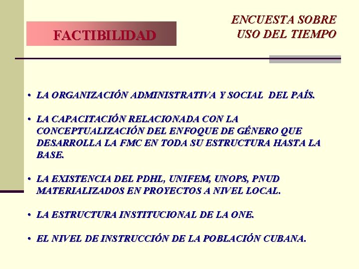 FACTIBILIDAD ENCUESTA SOBRE USO DEL TIEMPO • LA ORGANIZACIÓN ADMINISTRATIVA Y SOCIAL DEL PAÍS. FACTIBILIDAD ENCUESTA SOBRE USO DEL TIEMPO • LA ORGANIZACIÓN ADMINISTRATIVA Y SOCIAL DEL PAÍS.