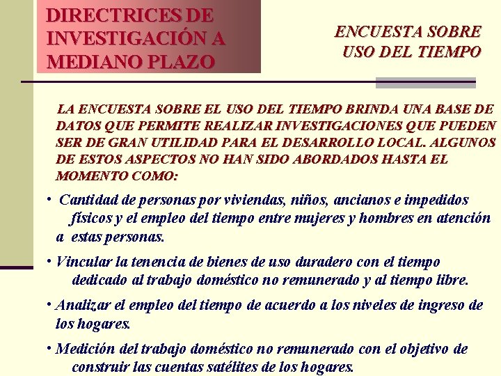 DIRECTRICES DE INVESTIGACIÓN A MEDIANO PLAZO ENCUESTA SOBRE USO DEL TIEMPO LA ENCUESTA SOBRE DIRECTRICES DE INVESTIGACIÓN A MEDIANO PLAZO ENCUESTA SOBRE USO DEL TIEMPO LA ENCUESTA SOBRE