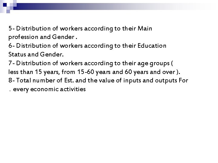 5 - Distribution of workers according to their Main profession and Gender. 6 -