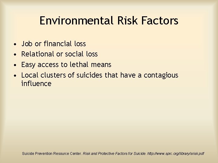 Environmental Risk Factors • • Job or financial loss Relational or social loss Easy