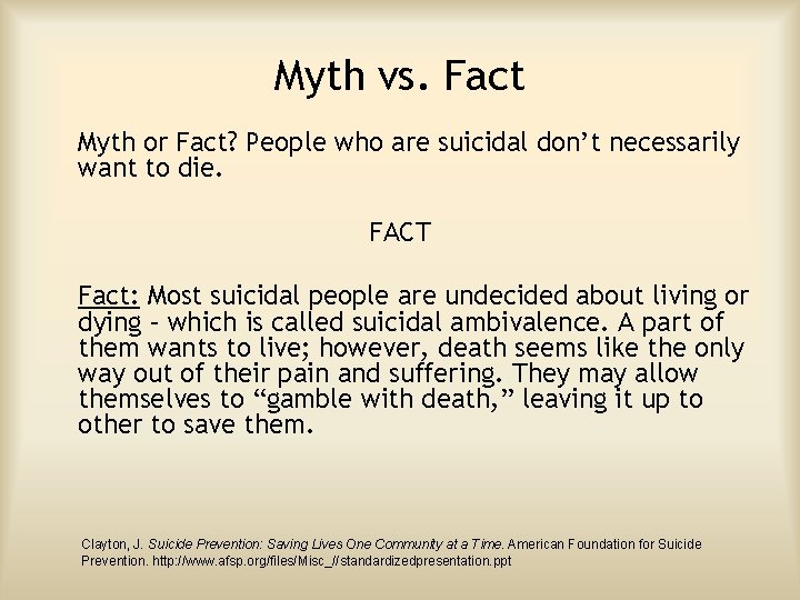 Myth vs. Fact Myth or Fact? People who are suicidal don’t necessarily want to