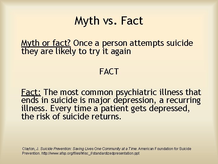 Myth vs. Fact Myth or fact? Once a person attempts suicide they are likely