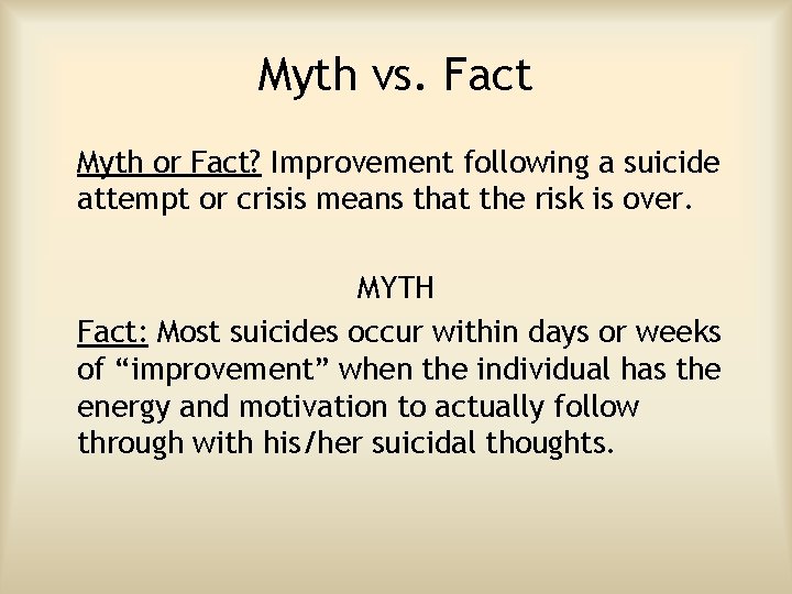 Myth vs. Fact Myth or Fact? Improvement following a suicide attempt or crisis means