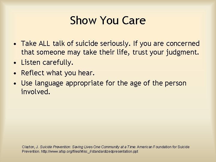 Show You Care • Take ALL talk of suicide seriously. If you are concerned