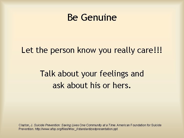 Be Genuine Let the person know you really care!!! Talk about your feelings and