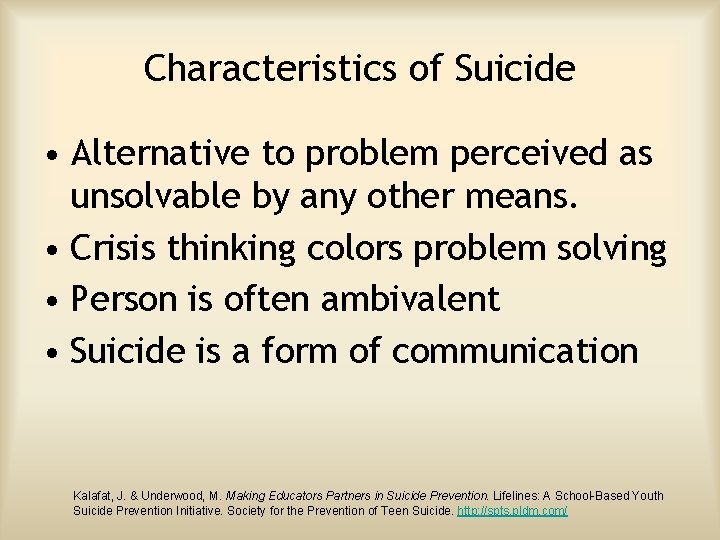 Characteristics of Suicide • Alternative to problem perceived as unsolvable by any other means.