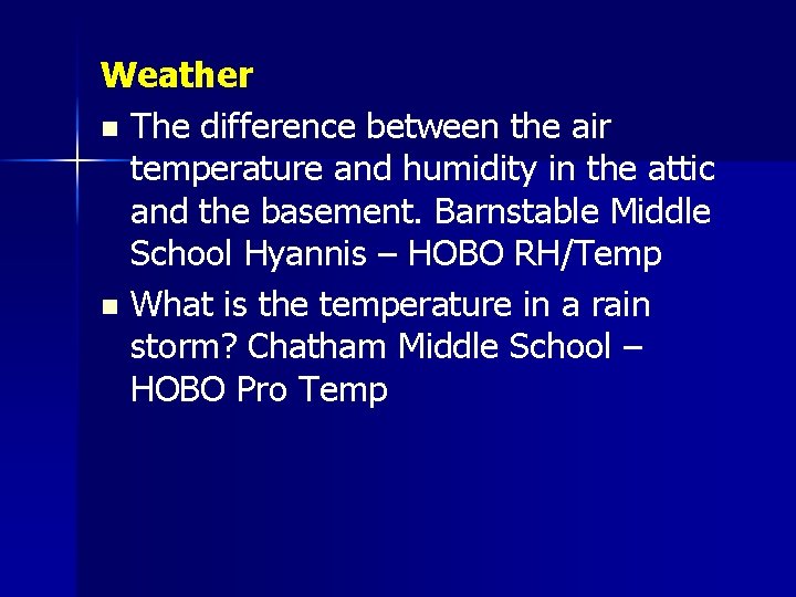 Weather n The difference between the air temperature and humidity in the attic and
