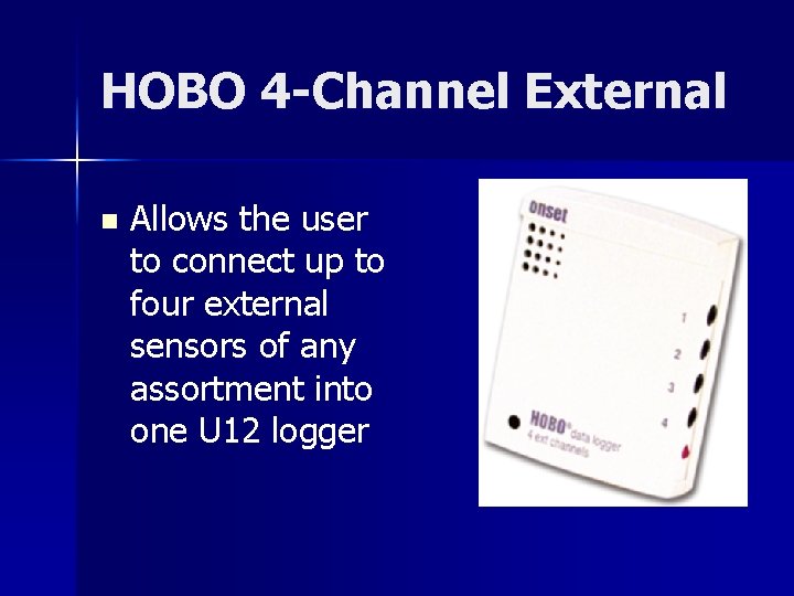 HOBO 4 -Channel External n Allows the user to connect up to four external
