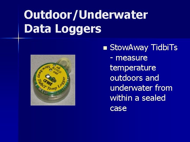 Outdoor/Underwater Data Loggers n Stow. Away Tidbi. Ts - measure temperature outdoors and underwater