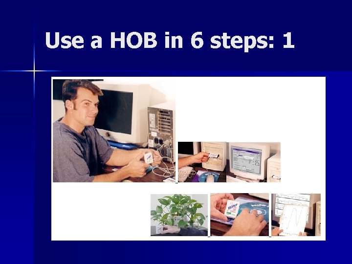 Use a HOB in 6 steps: 1 