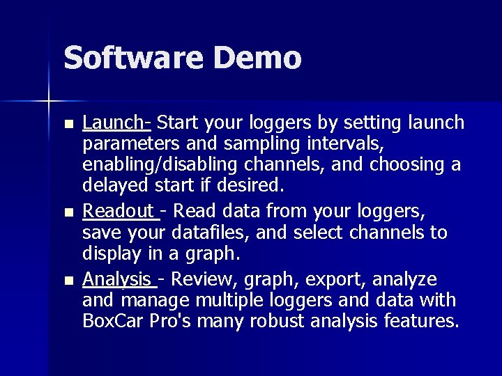 Software Demo n n n Launch- Start your loggers by setting launch parameters and