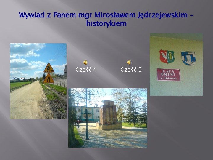 Wywiad z Panem mgr Mirosławem Jędrzejewskim historykiem Część 1 Część 2 