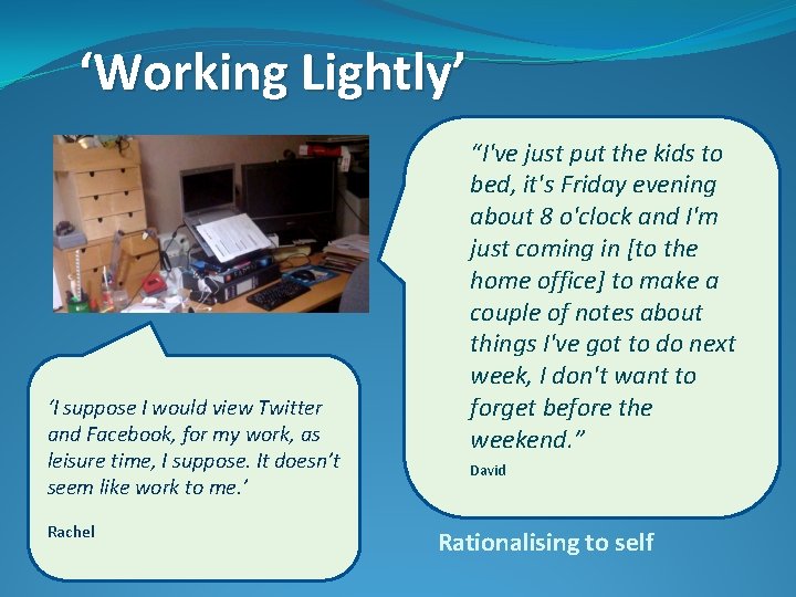 ‘Working Lightly’ ‘I suppose I would view Twitter and Facebook, for my work, as