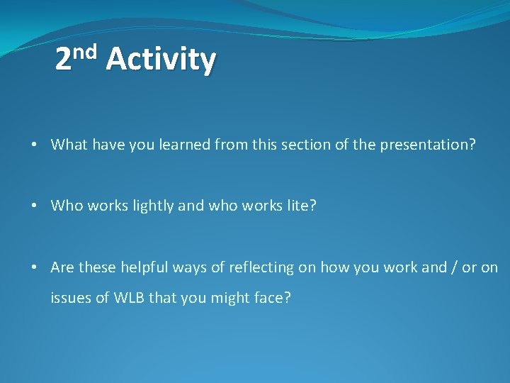 nd 2 Activity • What have you learned from this section of the presentation?