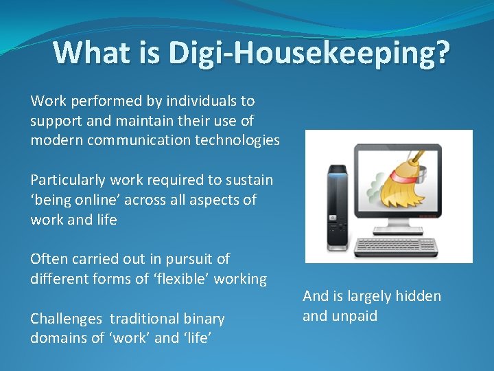 What is Digi-Housekeeping? Work performed by individuals to support and maintain their use of