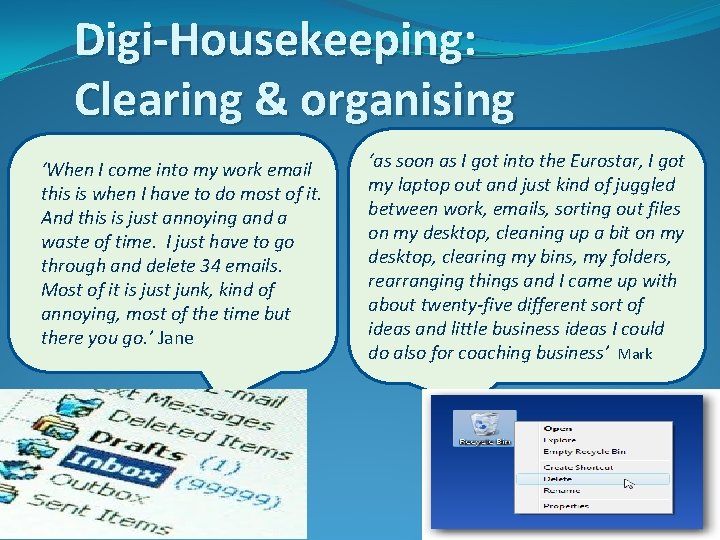 Digi-Housekeeping: Clearing & organising ‘When I come into my work email this is when