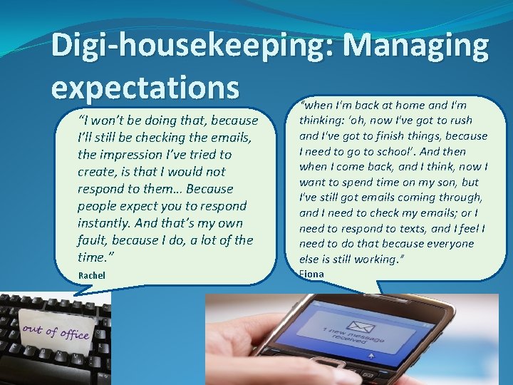 Digi-housekeeping: Managing expectations “I won’t be doing that, because I’ll still be checking the
