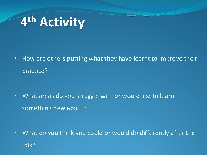th 4 Activity • How are others putting what they have learnt to improve
