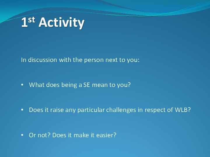 st 1 Activity In discussion with the person next to you: • What does