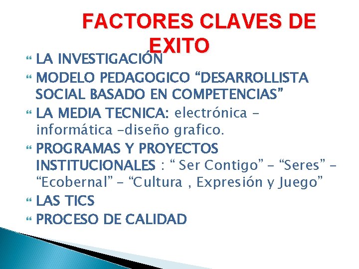 FACTORES CLAVES DE EXITO LA INVESTIGACIÓN MODELO PEDAGOGICO “DESARROLLISTA SOCIAL BASADO EN COMPETENCIAS” LA