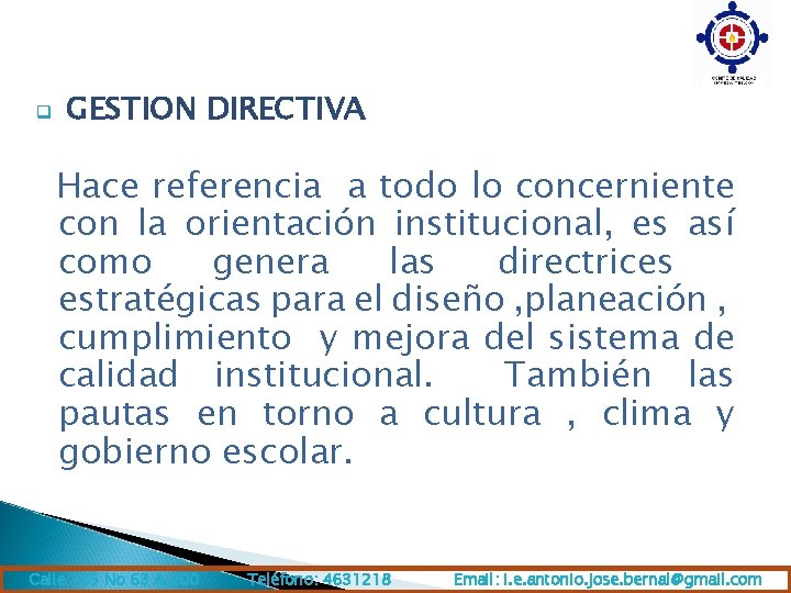 q GESTION DIRECTIVA Hace referencia a todo lo concerniente con la orientación institucional, es