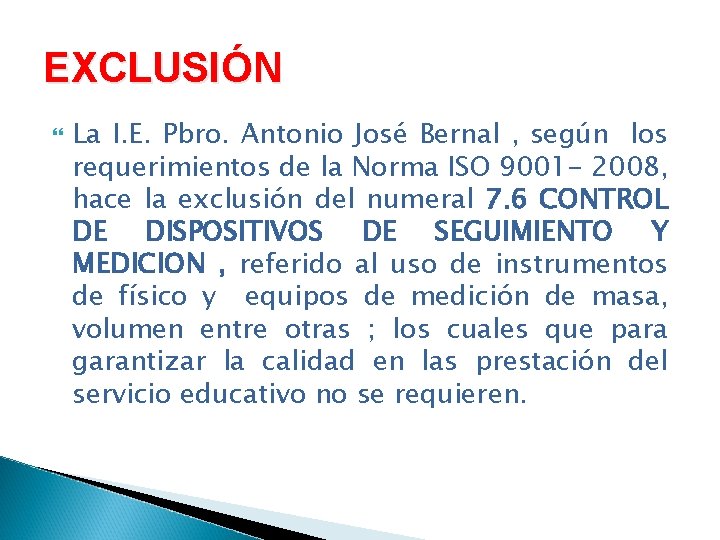 EXCLUSIÓN La I. E. Pbro. Antonio José Bernal , según los requerimientos de la