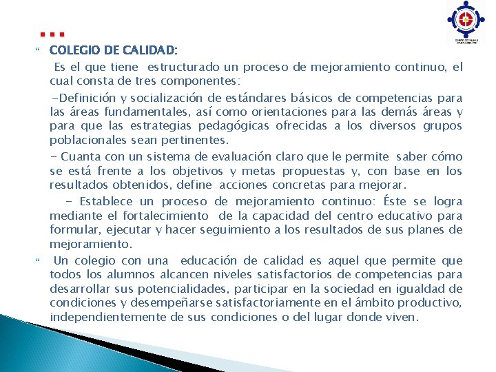 … COLEGIO DE CALIDAD: Es el que tiene estructurado un proceso de mejoramiento continuo,