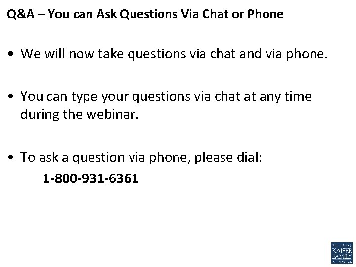 Q&A – You can Ask Questions Via Chat or Phone • We will now