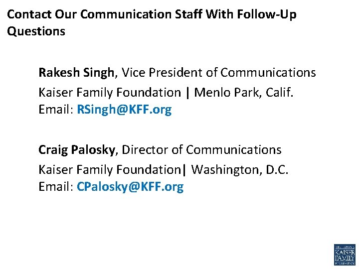 Contact Our Communication Staff With Follow-Up Questions Rakesh Singh, Vice President of Communications Kaiser