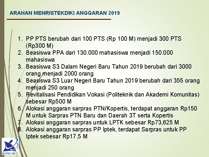 ARAHAN MENRISTEKDIKI ANGGARAN 2019 1. PP PTS berubah dari 100 PTS (Rp 100 M)