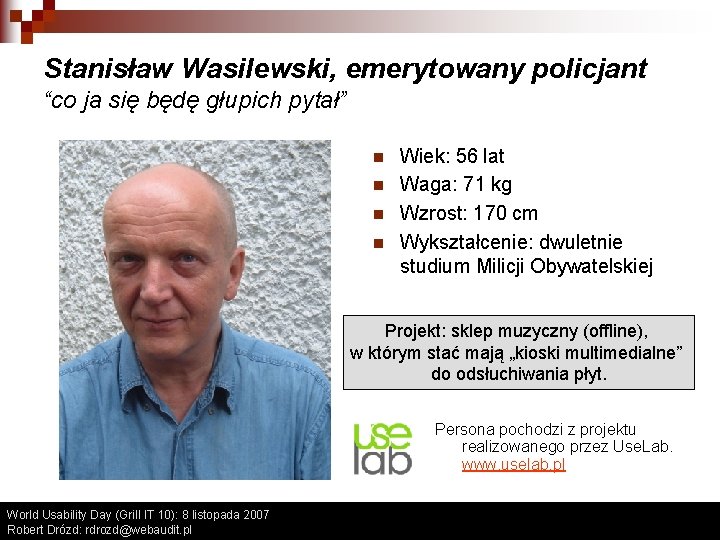 Stanisław Wasilewski, emerytowany policjant “co ja się będę głupich pytał” n n Wiek: 56 Stanisław Wasilewski, emerytowany policjant “co ja się będę głupich pytał” n n Wiek: 56