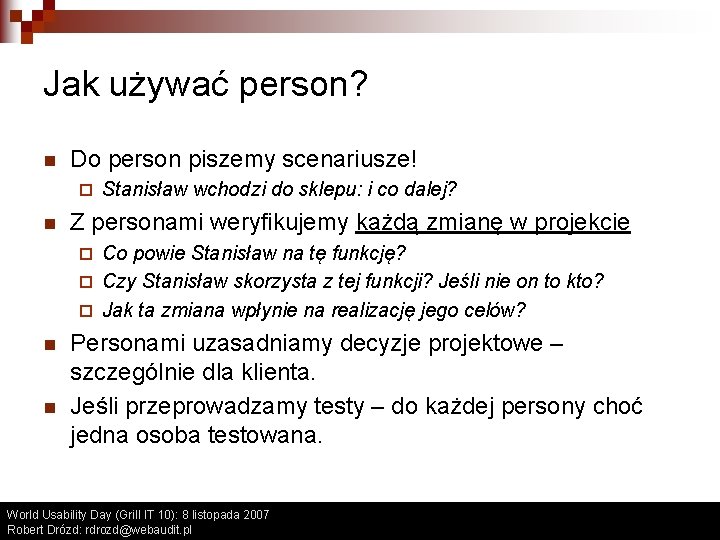 Jak używać person? n Do person piszemy scenariusze! ¨ n Stanisław wchodzi do sklepu: Jak używać person? n Do person piszemy scenariusze! ¨ n Stanisław wchodzi do sklepu: