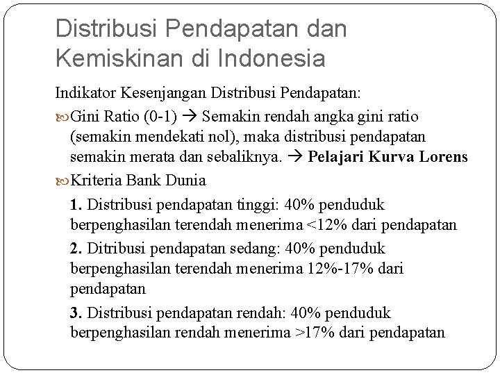 Distribusi Pendapatan dan Kemiskinan di Indonesia Indikator Kesenjangan Distribusi Pendapatan: Gini Ratio (0 -1)