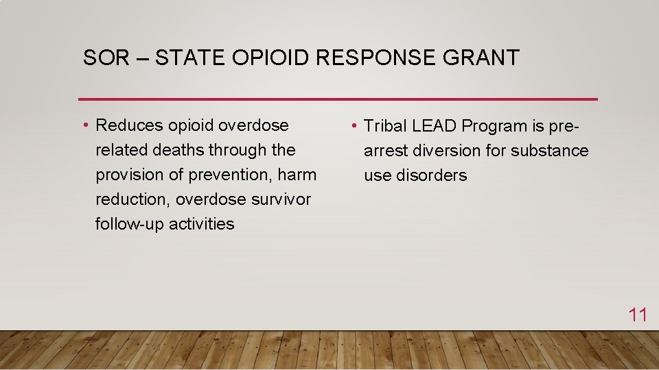 SOR – STATE OPIOID RESPONSE GRANT • Reduces opioid overdose related deaths through the