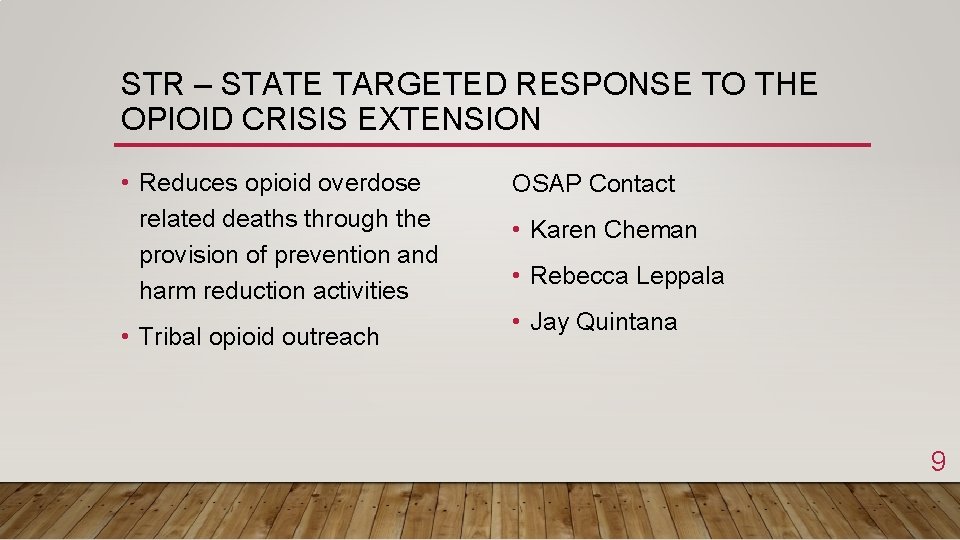 STR – STATE TARGETED RESPONSE TO THE OPIOID CRISIS EXTENSION • Reduces opioid overdose