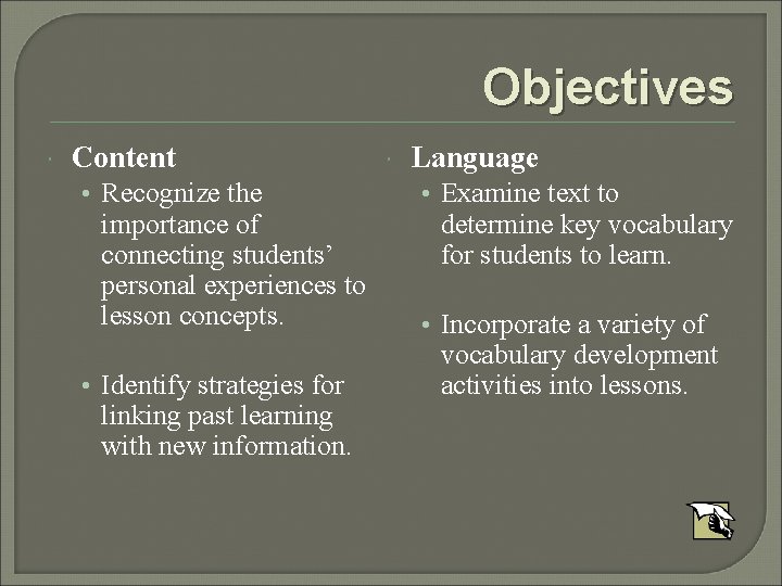 Objectives Content • Recognize the importance of connecting students’ personal experiences to lesson concepts.