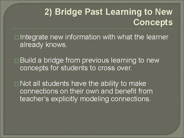 2) Bridge Past Learning to New Concepts � Integrate new information with what the