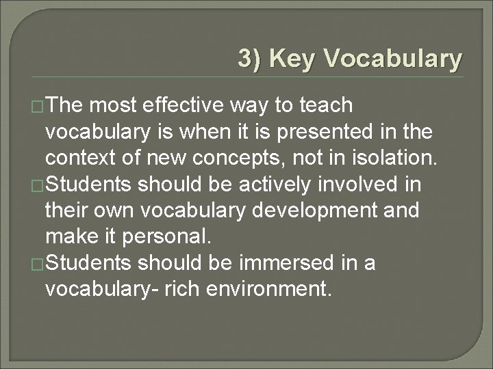 3) Key Vocabulary �The most effective way to teach vocabulary is when it is