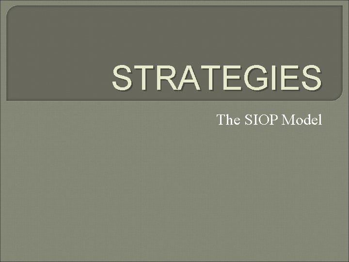 STRATEGIES The SIOP Model 