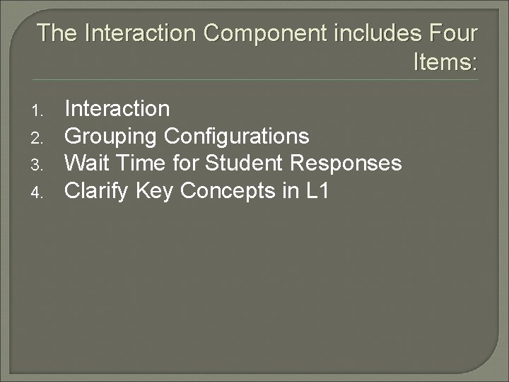 The Interaction Component includes Four Items: 1. 2. 3. 4. Interaction Grouping Configurations Wait