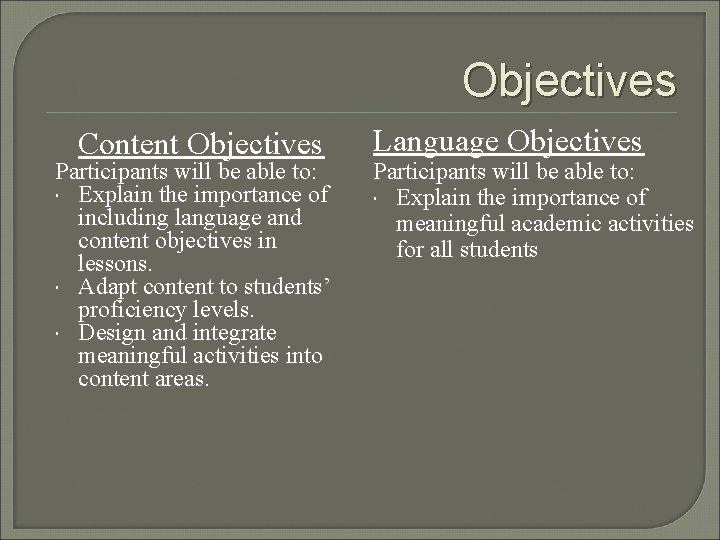  Objectives Content Objectives Participants will be able to: Explain the importance of including