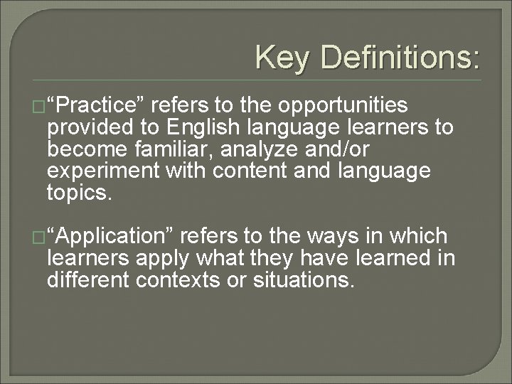 Key Definitions: �“Practice” refers to the opportunities provided to English language learners to become