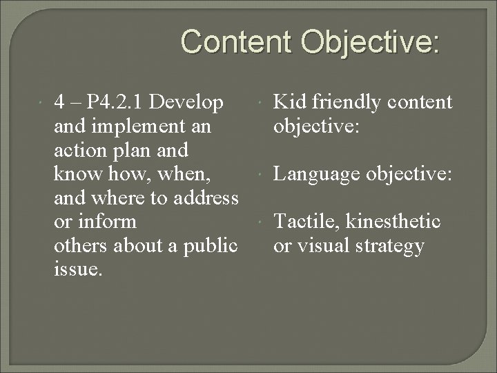 Content Objective: 4 – P 4. 2. 1 Develop and implement an action plan