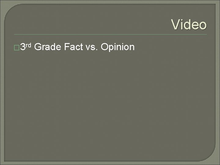 Video � 3 rd Grade Fact vs. Opinion 