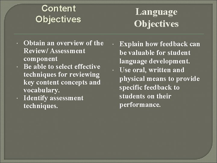 Content Objectives Obtain an overview of the Review/ Assessment component Be able to select