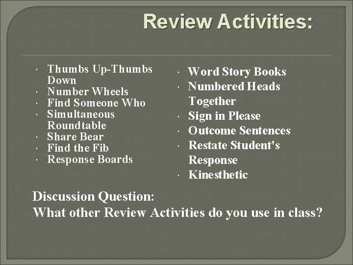 Review Activities: Thumbs Up-Thumbs Down Number Wheels Find Someone Who Simultaneous Roundtable Share Bear