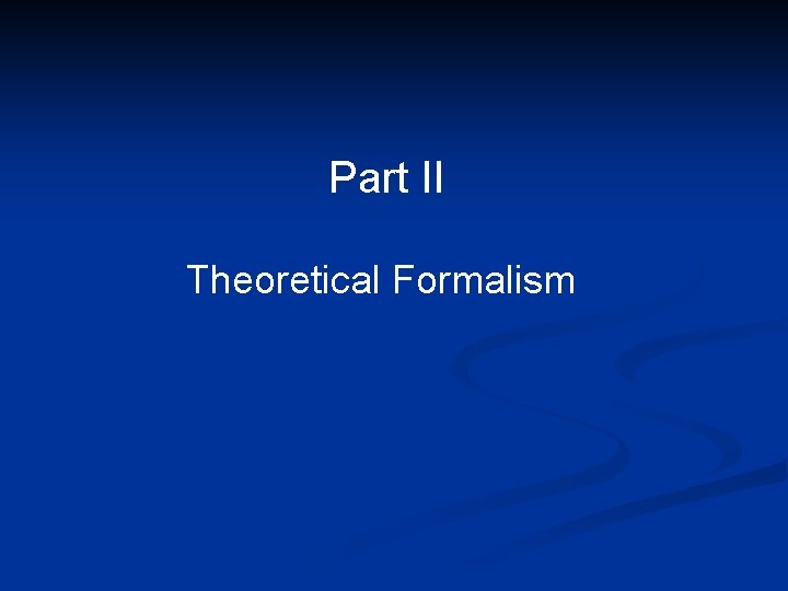 Part II Theoretical Formalism 