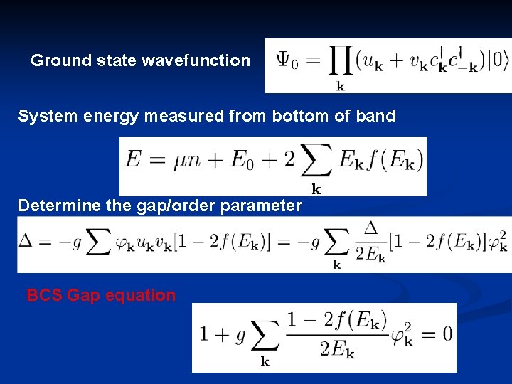 Ground state wavefunction System energy measured from bottom of band Determine the gap/order parameter